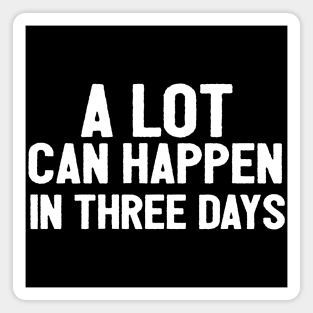 A Lot Can Happen In Three Days Christians Faith Easter Magnet